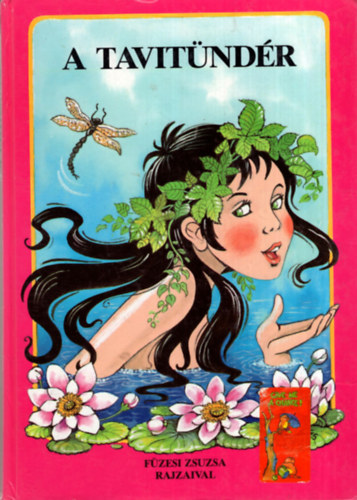 F�zesi Zsuzsa  Grimm-Perrault-Hauff (illusztr�lta) - A tavit�nd�r �s m�s mes�k - F�zesi Zsuzsa rajzaival (Az aranyl�ncon f�gg� kast�ly / A gy�m�ntot sz�l� le�ny / Az arasznyi emberk�k / Holl�kir�lyl�ny / A kis Mukk T�rt�nete / A tavit�nd�r)