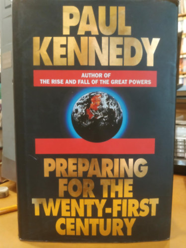 Paul Kennedy - Preparing for the Twenty-First Century (Felkszls a huszonegyedik szzadra)