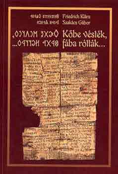 Friedrich Kl�ra-Szak�cs G�bor - K�be v�st�k, f�ba r�tt�k...