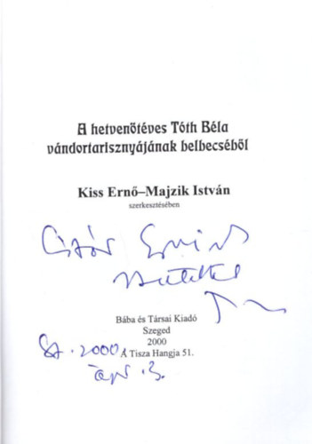 Majzik István Kiss Ernő - A hetvenöt éves Tóth Béla - Vándortarisznyája belbecséből - dedikált