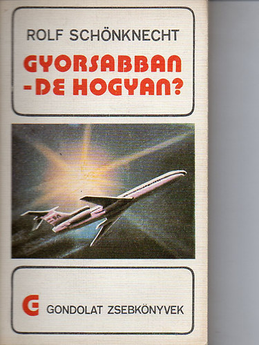 Rolf Sch�nknecht - Gyorsabban - de hogyan? (Gondolat zsebk�nyvek)