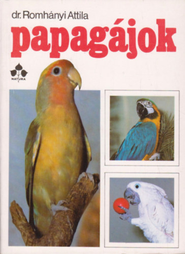 Dr. Romhányi Attila - Papagájok
