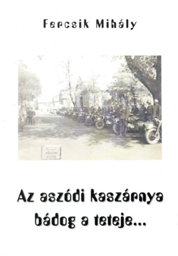 Fercsik Mih�ly - Az asz�di kasz�rnya b�dog teteje...