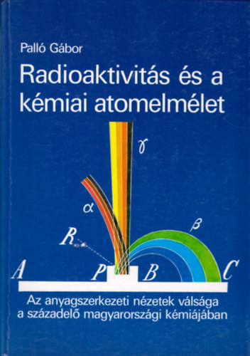 Palló Gábor - Radioaktivitás és a kémiai atomelmélet