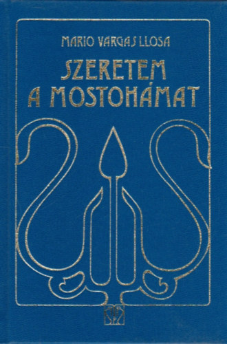 Mario Vargas Llosa - Szeretem a mostohmat