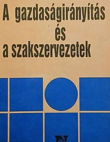 Dr.Dankovits László - A gazdaságirányítás és a szakszervezetek