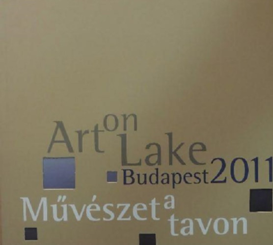 Art on Lake Budapest 2011 - Mvszet a tavon