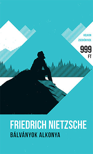 Friedrich Nietzsche - Bálványok alkonya