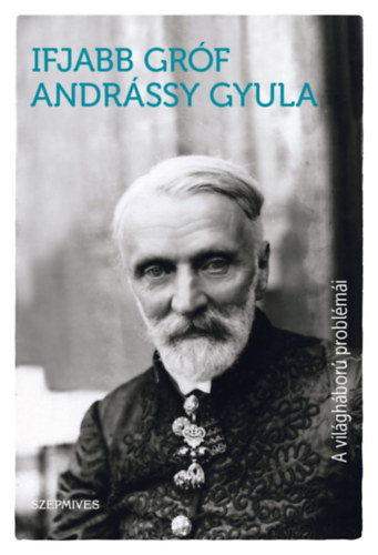 Grf Andrssy Gyula - A vilghbor problmi
