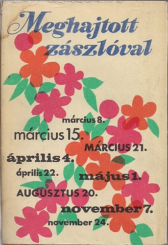 M�ra Ferenc K�nyvkiad� - Meghajtott z�szl�val (szaval�k�nyv az ifj�s�gnak)