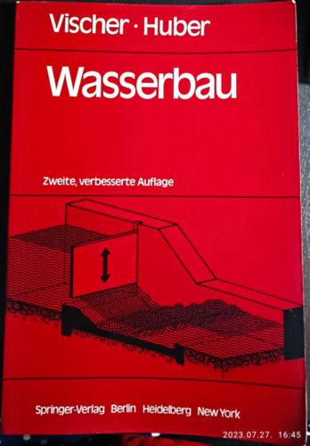 D; Huber, A Vischer - Wasserbau: Hydrologische Grundlagen, Elemente des Wasserbaus, Nutz- und Schutzbauten an Binnengew�ssern