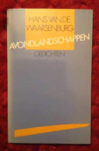 Hans van de Waarsenburg - Avondlandschappen - Gedichten