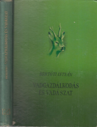 Bert�ti Istv�n - Vadgazd�lkod�s �s vad�szat (I. kiad�s)