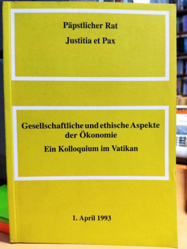 Jorge Meija - Ppstlicher Rat Justitia et Pax: Gesellschaftliche und ethische Aspekte der konomie - Ein Kolloquium in Vatikan