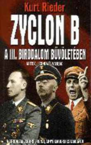 Kurt Rieder - Szerk.: Sz�ll�si P�ter G�czi Zolt�n - Zyclon B - A III. Birodalom b�v�let�ben - A BIRODALOM V�RB�R�I, HI�N�I, �RNY�KEMBEREI �S T�MOGAT�I (M�tosz, legenda �s val�s�g)