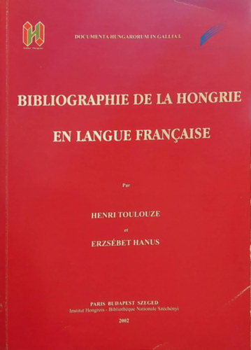 Hanus Erzsbet Henri Toulouze - Bibliographie De La Hongrie En Langue Franaise ( Magyarorszg francia nyelv bibliogrfija - francia nyelven)