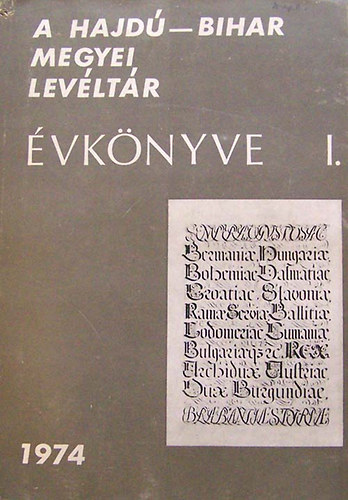 Gazdag Istv�n szerk. - A Hajd�-Bihar megyei lev�lt�r �vk�nyve I. 1974