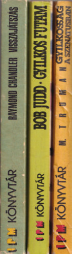 Bob Judd, Raymond Chandler Margaret Truman - 3 db IPM knyvtr knyv: Gyilkossg a szentusban +Gyilkos futam +Visszajtszs