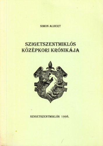 Simon Albert - Szigetszentmikl�s k�z�pkori kr�nik�ja