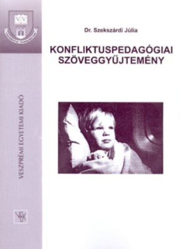 Szekszrdi Jlia  (szerk.) - Konfliktuspedaggiai szveggyjtemny