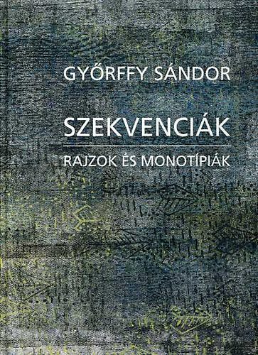 Gyrffy Sndor - Szekvencik (Rajzok s monotpik)