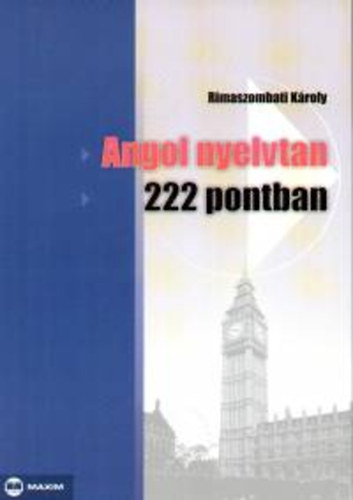 Rimaszombati Kroly - Angol nyelvtan 222 pontban