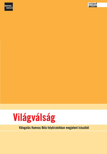 Világválság - Válogatás Hamvas Béla folyóiratokban megjelent írásaiból