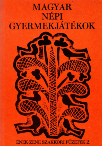Keszler M�ria szerk. - Magyar n�pi gyermekj�t�kok (�nek-zene szakk�ri f�zetek 2.)