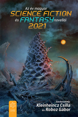 Roboz Gbor Kleinheincz Csilla - Az v magyar science fiction s fantasy novelli 2021