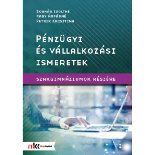 Nagy rpdn-Petrik Krisztina Bognr Zsoltn - Pnzgyi s vllalkozsi ismeretek szakgimnziumok rszre