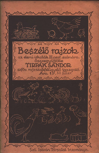 Tirp�k S�ndor  (�sszegy�jt�tte) - Besz�l� rajzok (az elemi iskol�k III. oszt. sz�m�ra)