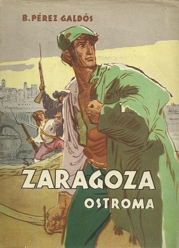 B. Pérez Galdós - Zaragoza ostroma