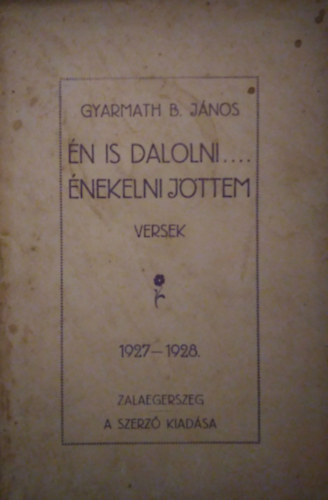 �n is dalolni ... �nekelni j�ttem 1927-1928. ( Versek )