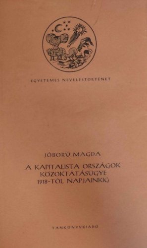 J�bor� Magda - A kapitalista orsz�gok k�zoktat�s�gye 1918-t�l napjainkig