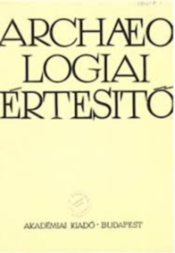 Archeol�giai �rtes�t� 1981 1-2. sz�m (108)