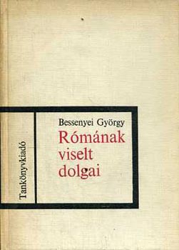 Bessenyei Gyrgy - Rmnak viselt dolgai