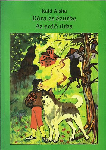 Kaid Aisa - Dóra és a Szürke az erdő titka (regény)