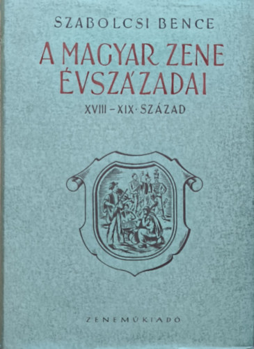 Szabolcsi Bence - A magyar zene évszázadai II.