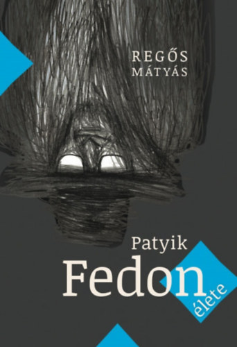Reg�s M�ty�s - Patyik Fedon �lete
