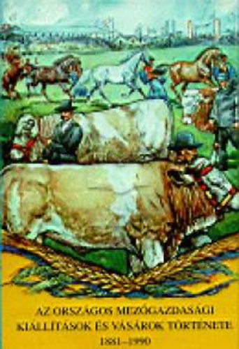 Az orsz�gos mez�gazdas�gi ki�ll�t�sok �s v�s�rok t�rt�nete 1881-1990