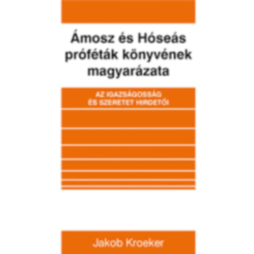 Jakob Kroeker - Ámosz és Hóseás próféták könyvének magyarázata