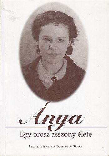 Doubravszky S�ndor - �nya: Egy orosz asszony �lete