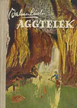 Jakucs L�szl� - Aggtelek �s vid�ke �tikalauz