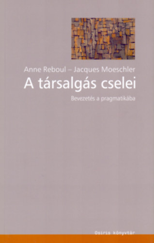 A.-Moeschler, J. Reboul - A trsalgs cselei - Bevezets a pragmatikba