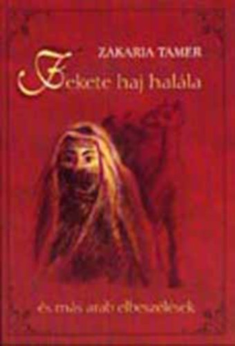 Zakaria Tamer - Fekete haj halla s ms arab elbeszlsek