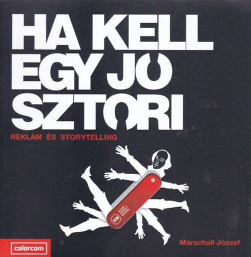 Marschall Jzsef - Ha kell egy j sztori - reklm s storytelling