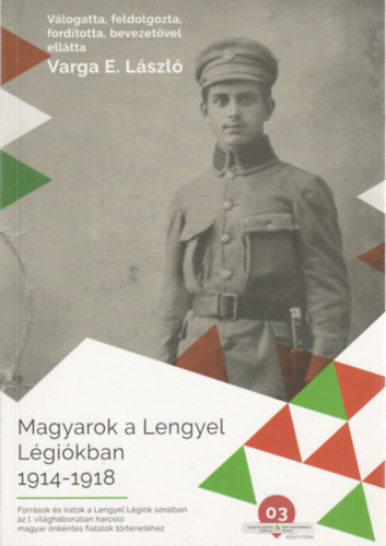 Varga E. L�szl� - Magyarok a Lengyel L�gi�kban 1914-1918