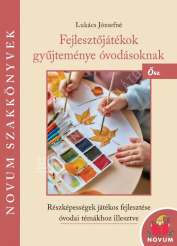 Lukács Józsefné - Fejlesztőjátékok gyűjteménye óvodásoknak - Ősz
