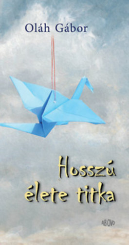 Oláh Gábor - Hosszú élete titka - Dedikált