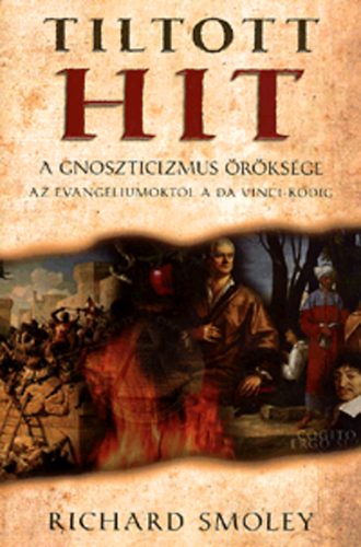 Richard Smoley - Tiltott hit - A gnoszticizmus rksge